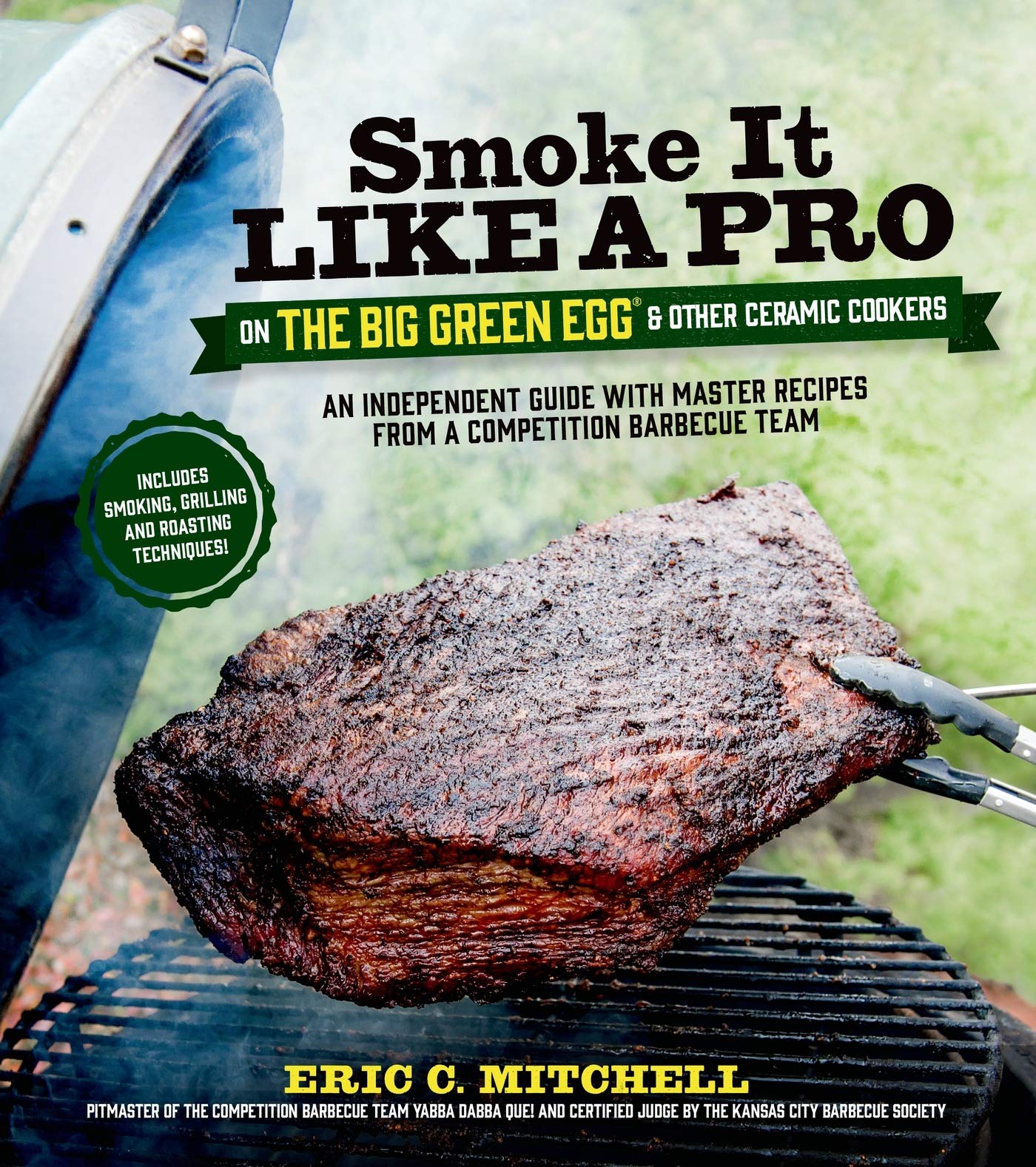 Smoke It Like a Pro on the Big Green Egg & Other Ceramic Cookers: An Independent Guide with Master Recipes from a Competition Barbecue Team--Includes Smoking, Grilling and Roasting Techniques used book depot
