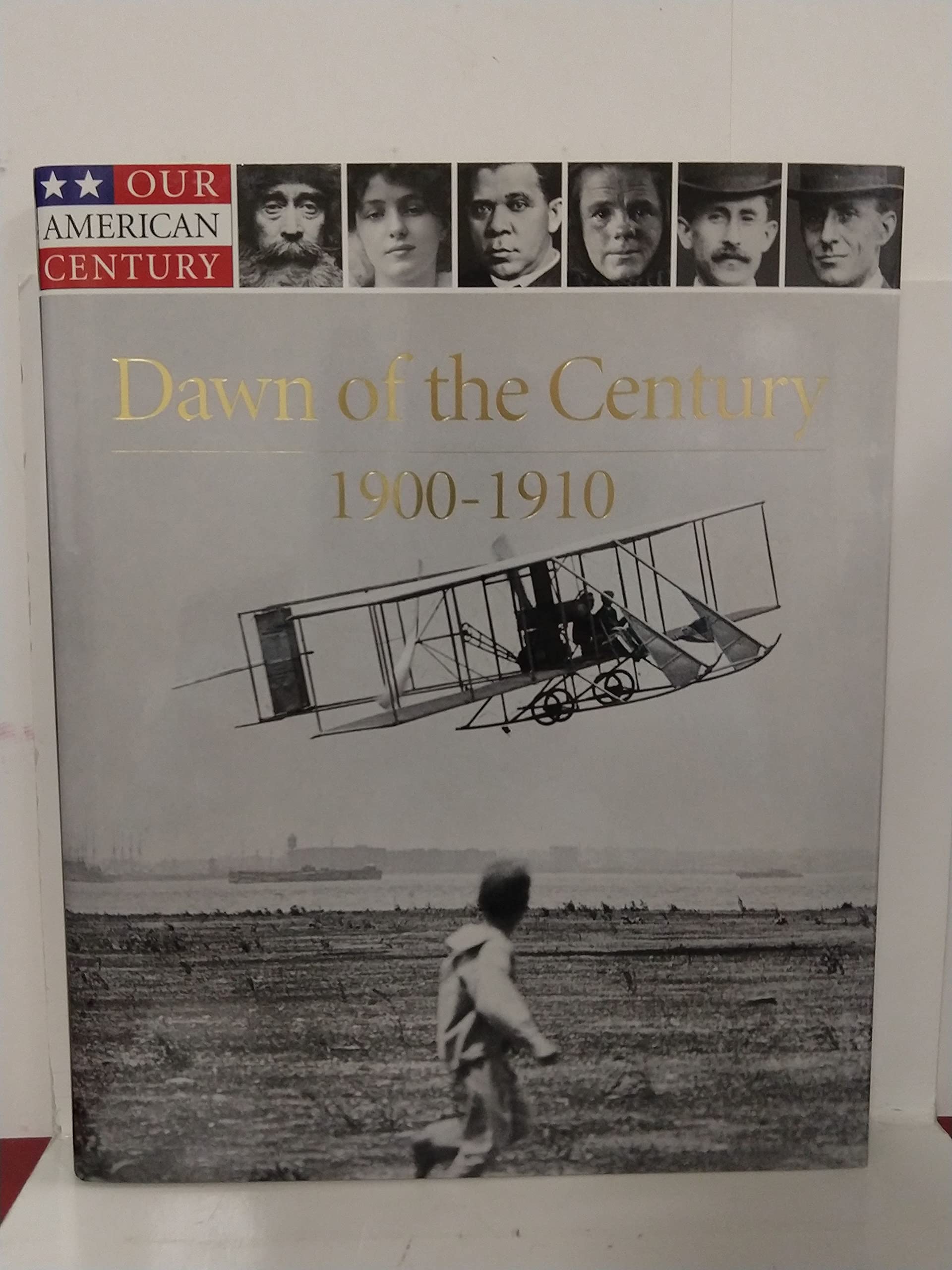 Dawn of the Century: 1900-1910 (Our American Century) used book depot