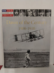 Dawn of the Century: 1900-1910 (Our American Century) used book depot