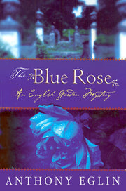 The Blue Rose: An English Garden Mystery (English Garden Mysteries)