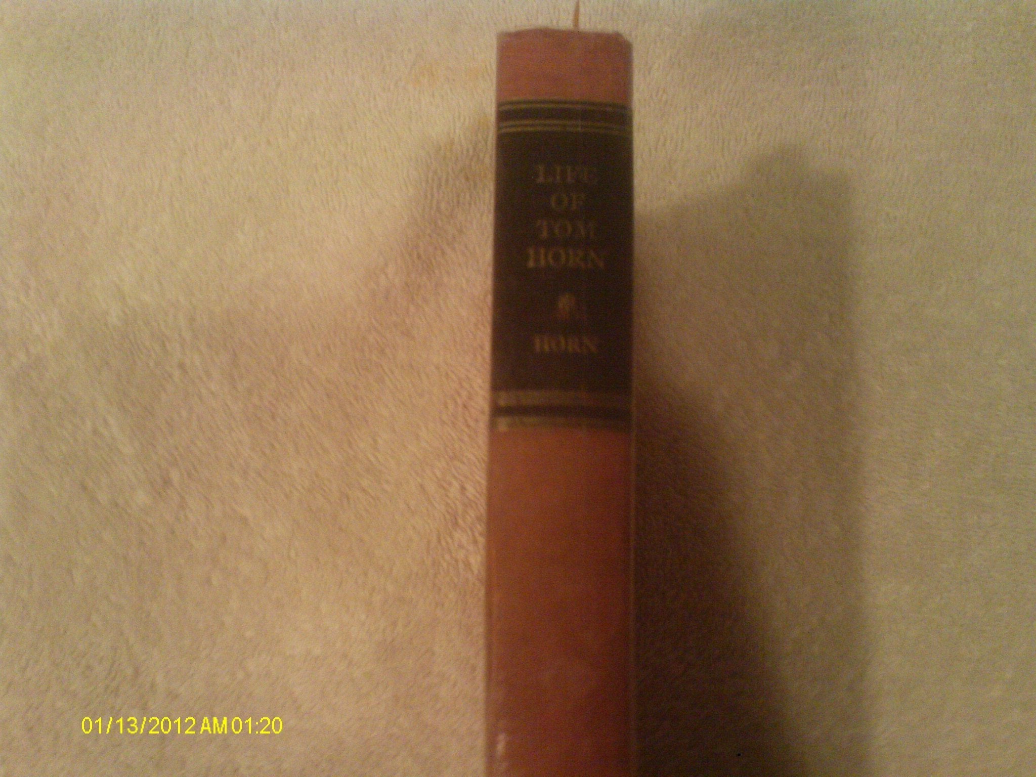 The Life of Tom Horn, Government Scout and Interpreter: Together with His Letters and Statements by His Friends : A Vindication used book depot