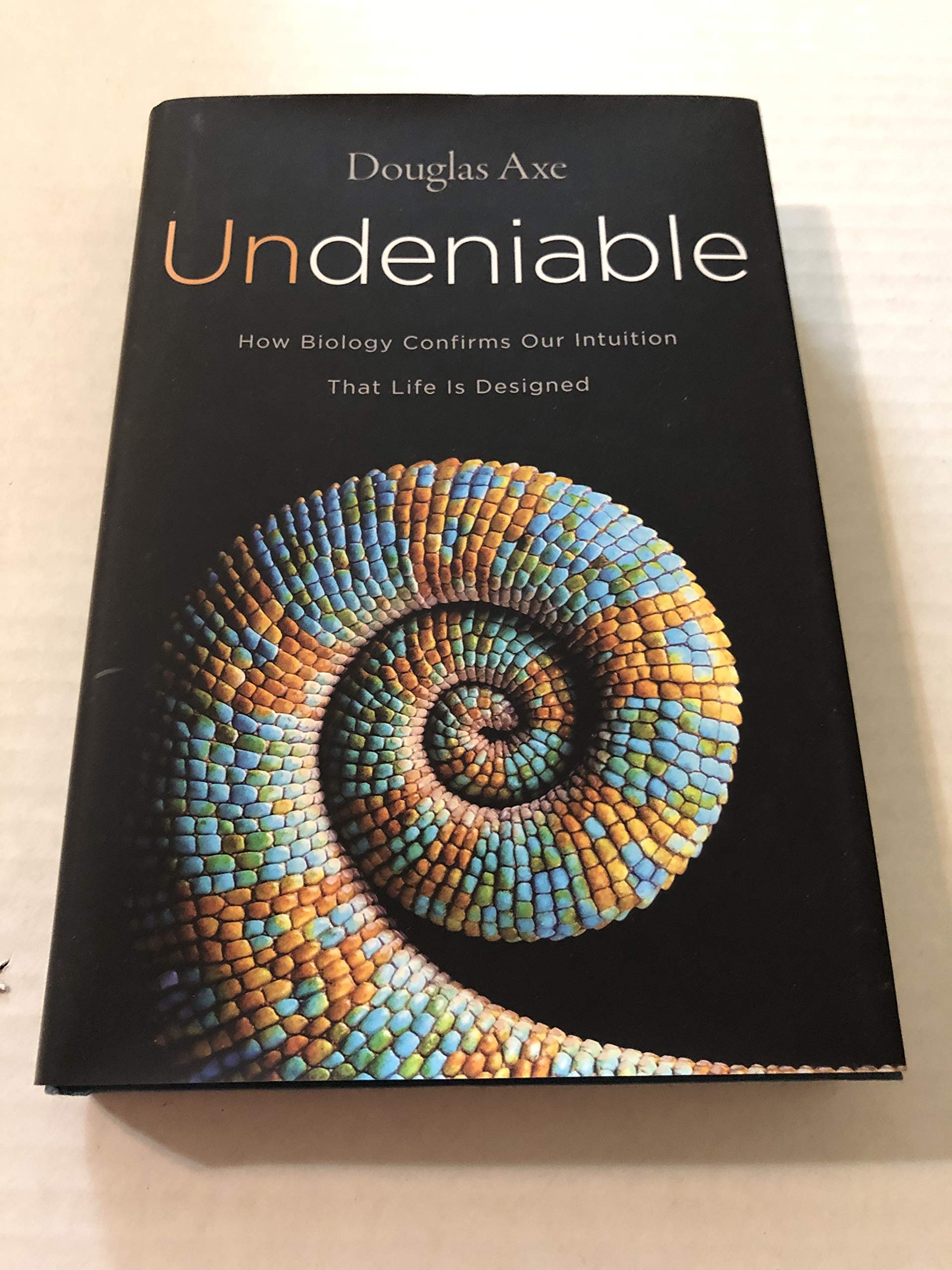 Undeniable: How Biology Confirms Our Intuition That Life Is Designed used book depot