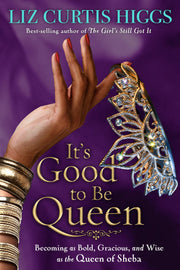 It's Good to Be Queen: Becoming as Bold, Gracious, and Wise as the Queen of Sheba used book depot