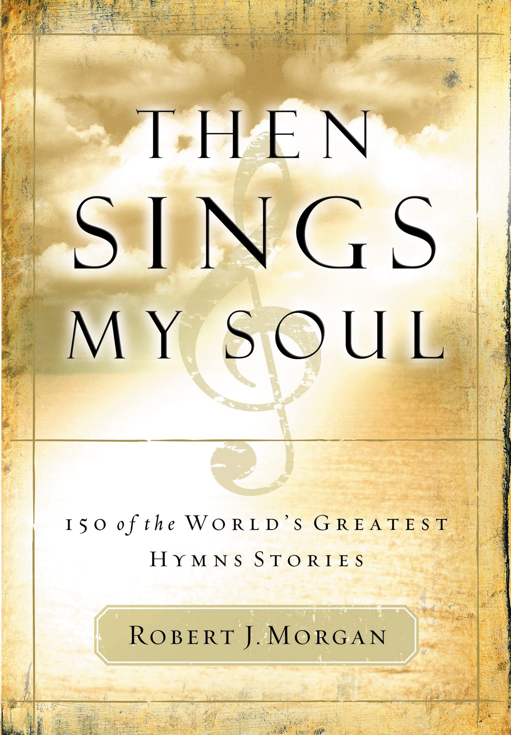 Then Sings My Soul: 150 of the World's Greatest Hymn Stories used book depot