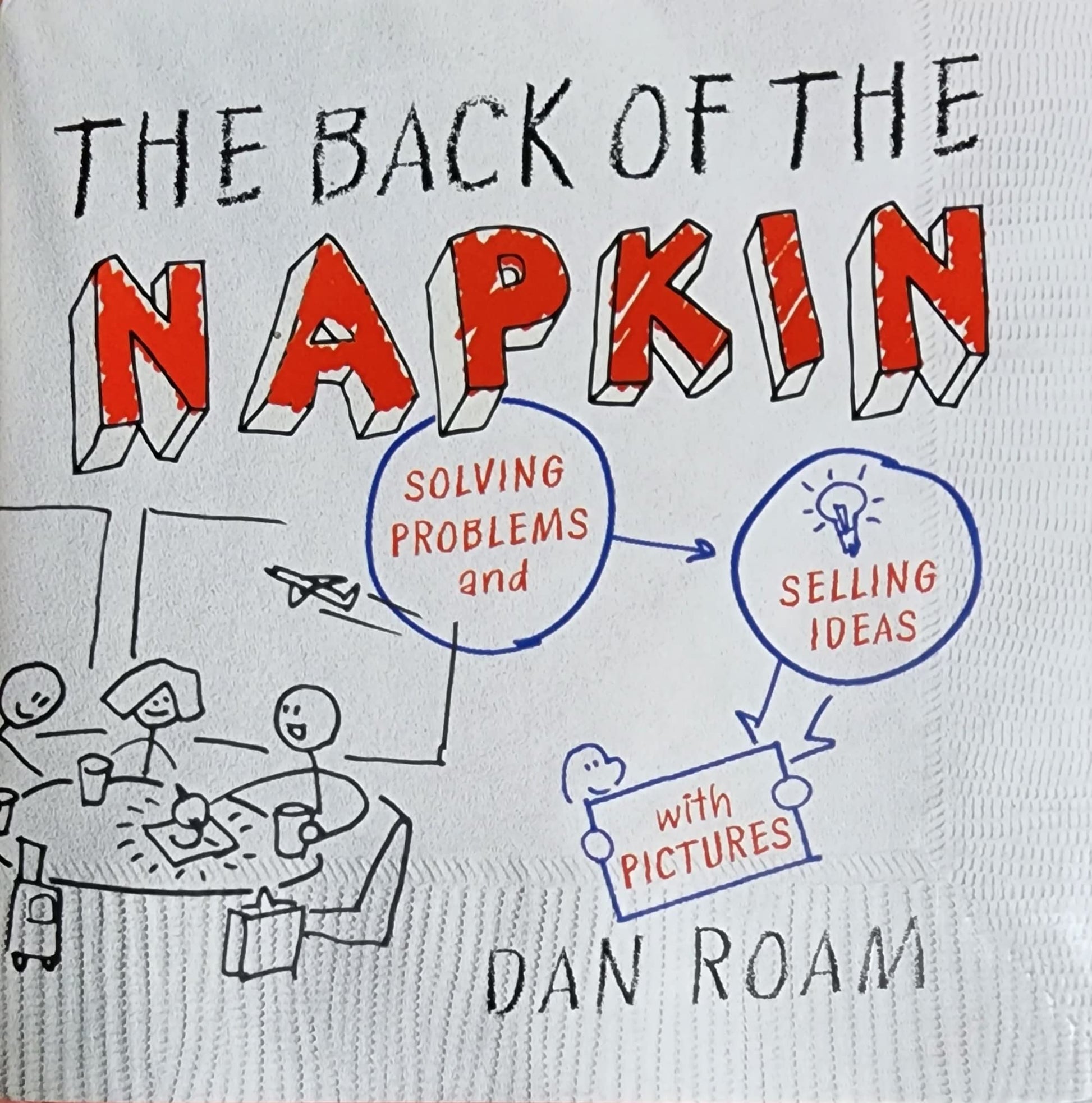 The Back of the Napkin: Solving Problems and Selling Ideas with Pictures used book depot
