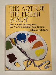 The Art of The Fresh Start: How to Keep Your New Year's Resolutions for a Lifetime used book depot