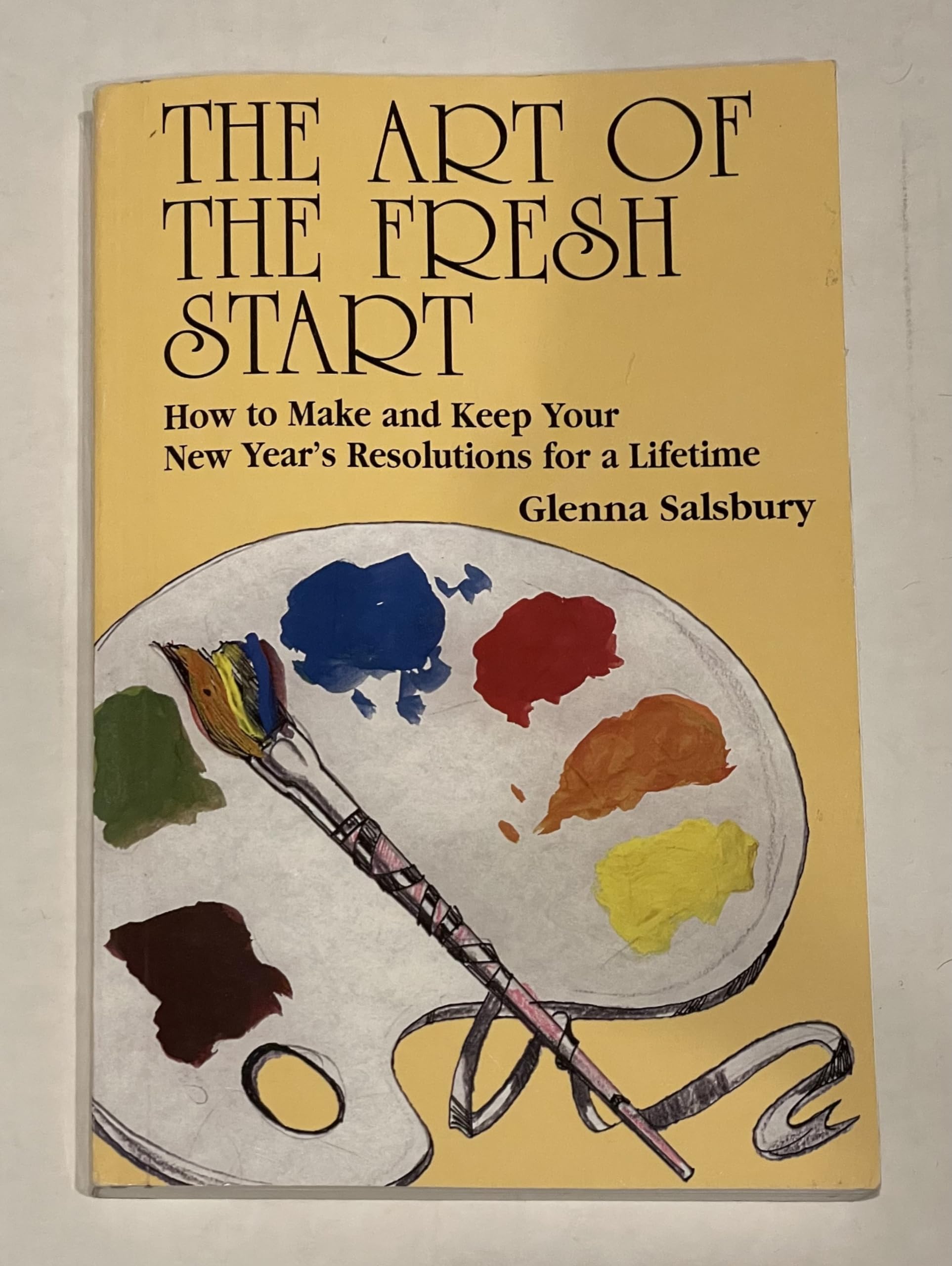 The Art of The Fresh Start: How to Keep Your New Year's Resolutions for a Lifetime used book depot