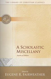 A Scholastic Miscellany: Anselm to Ockham (The Library of Christian Classics) used book depot