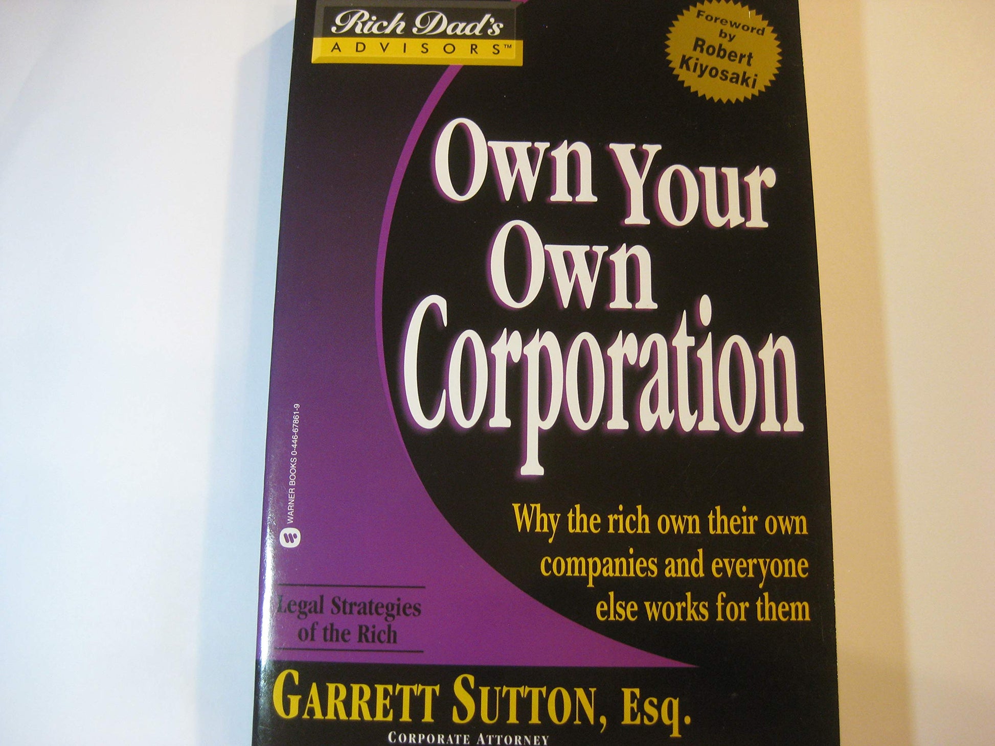 Own Your Own Corporation: Why the Rich Own Their Own Companies and Everyone Else Works for Them (Rich Dad's Advisors) used book depot