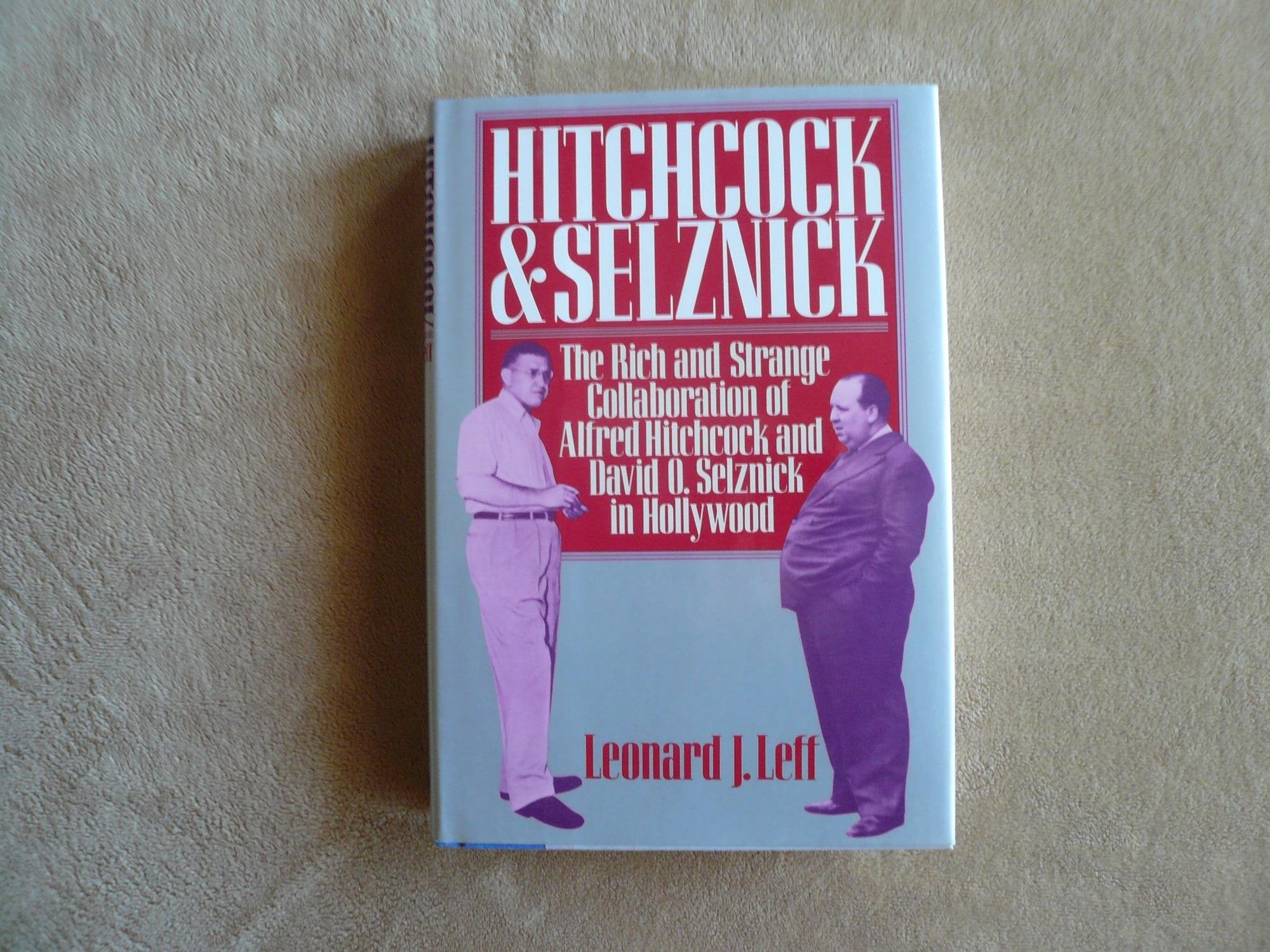 Hitchcock and Selznick: The Rich and Strange Collaboration of Alfred Hitchcock and David O. Selznick in Hollywood used book depot