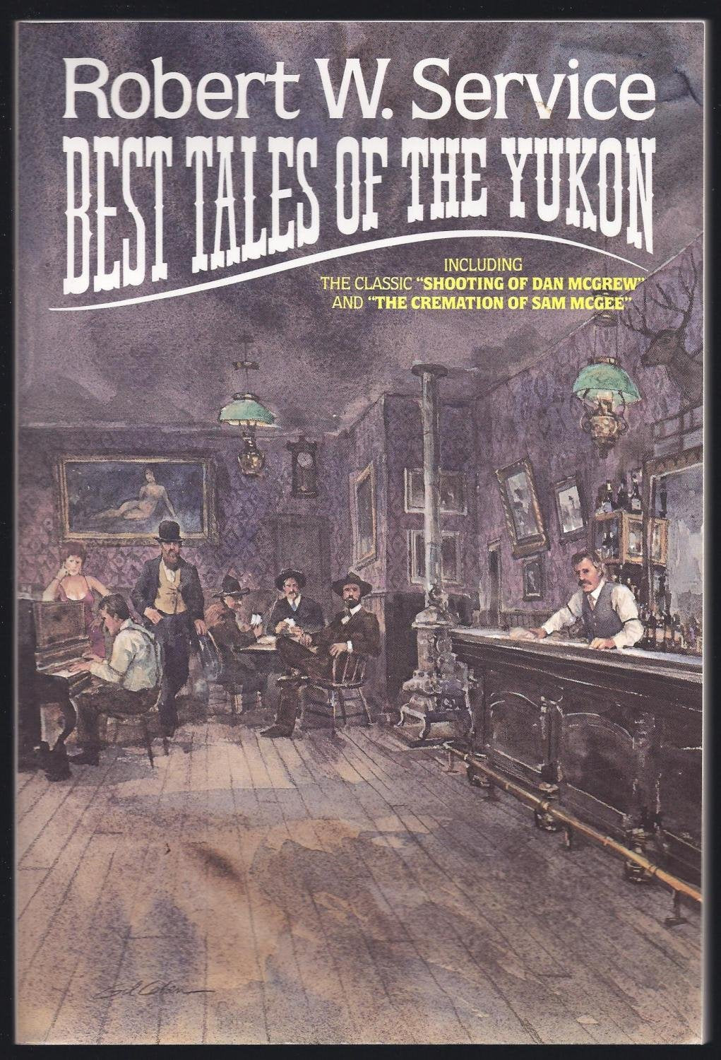 Robert W. Service: Best Tales Of The Yukon