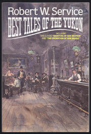 Robert W. Service: Best Tales Of The Yukon