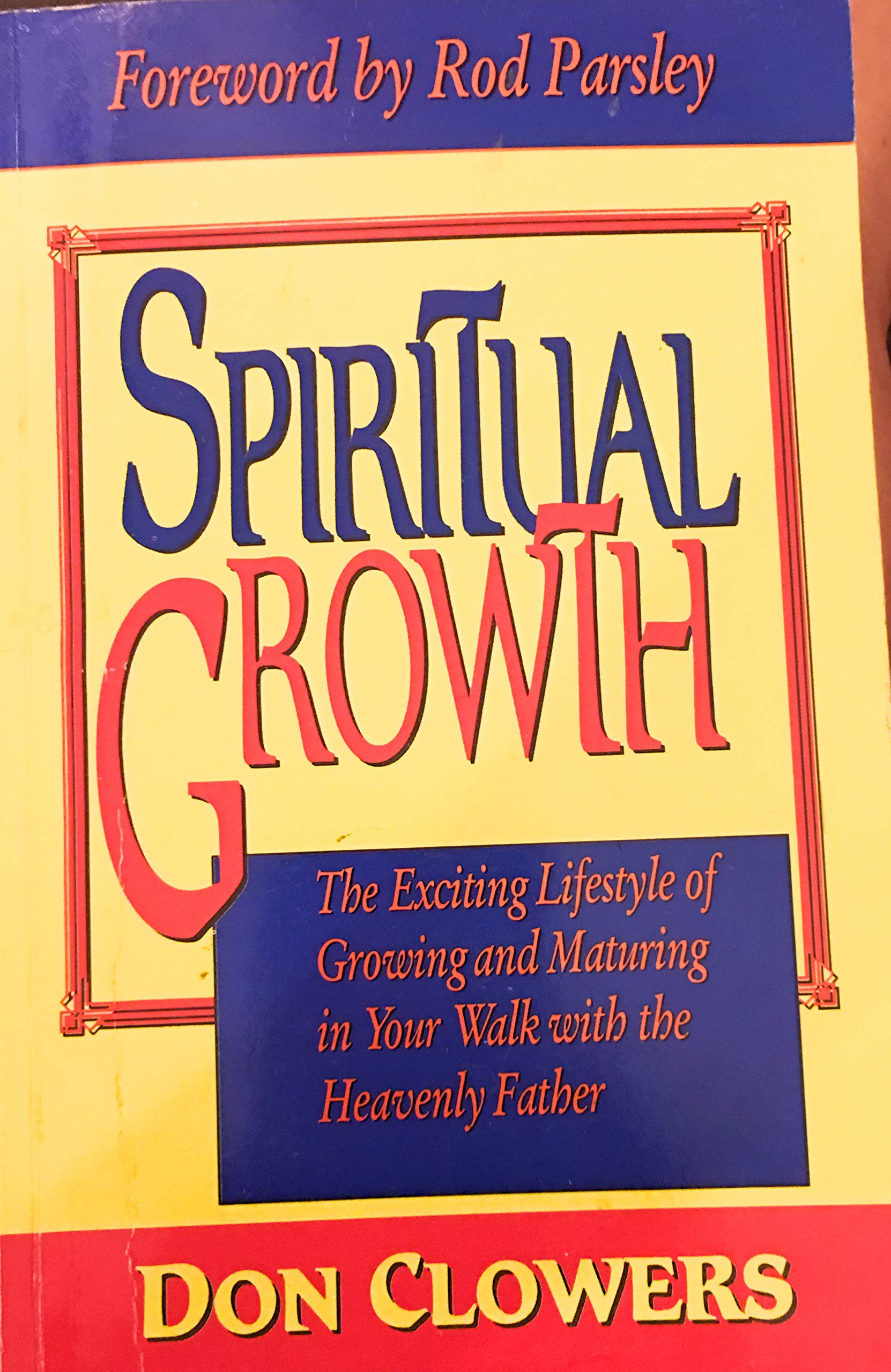 Spiritual Growth: The Exciting Lifestyle of Growing and Maturing in You Walk With the Heavenly Father
