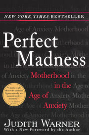 Perfect Madness: Motherhood in the Age of Anxiety used book depot