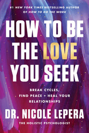 How to Be the Love You Seek: Break Cycles, Find Peace, and Heal Your Relationships used book depot