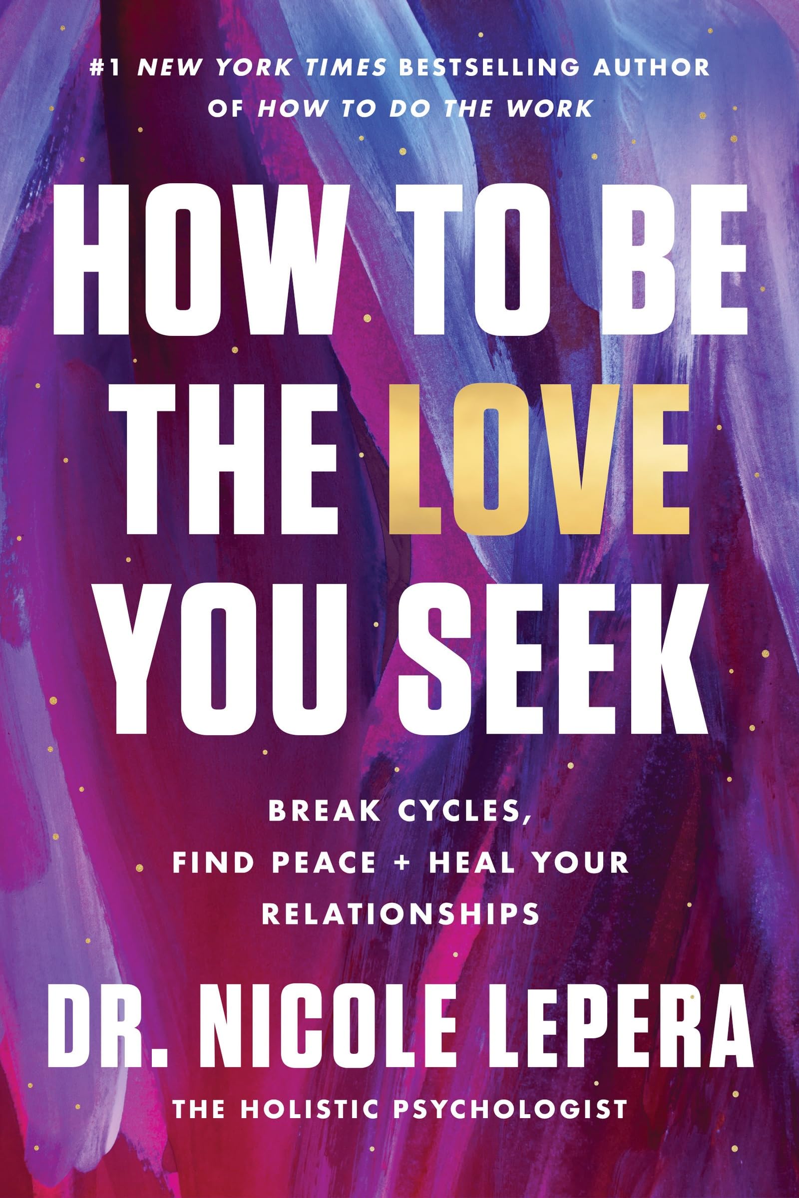 How to Be the Love You Seek: Break Cycles, Find Peace, and Heal Your Relationships used book depot