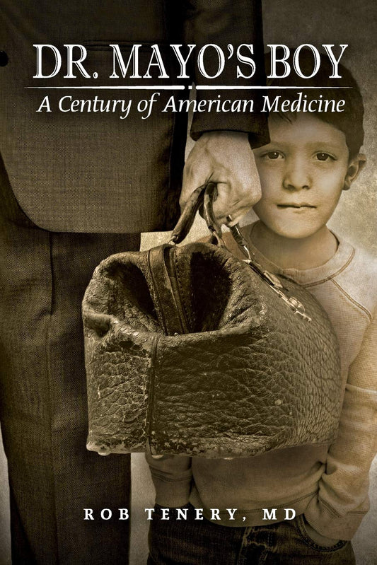 Dr Mayos Boy: A Century of American Medicine [Paperback] Rob Tenery MD