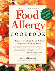 The Complete Food Allergy Cookbook: The Foods You've Always Loved Without the Ingredients You Can't Have!