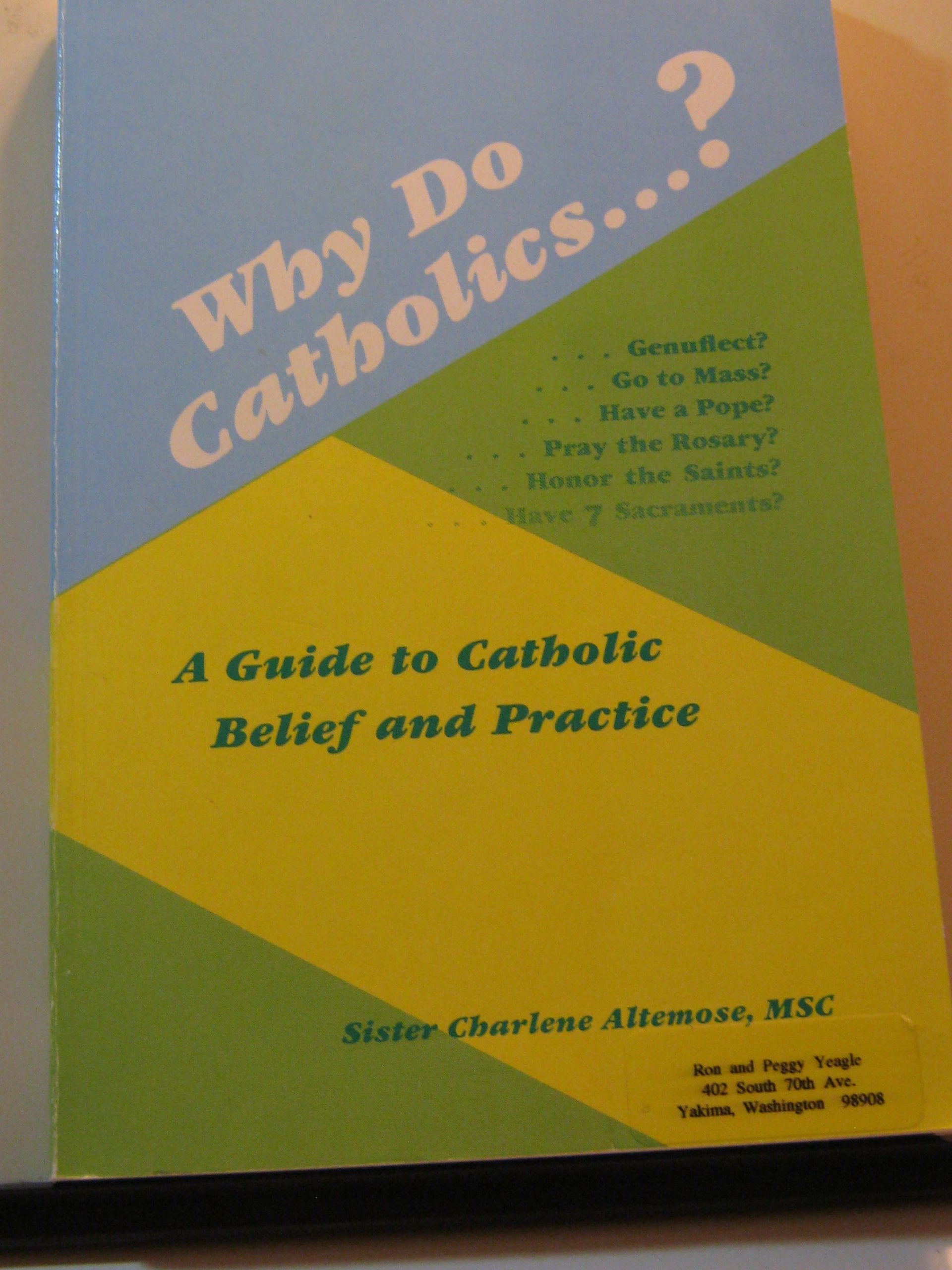 Why Do Catholics?: A Guide to Catholic Belief and Practice used book depot