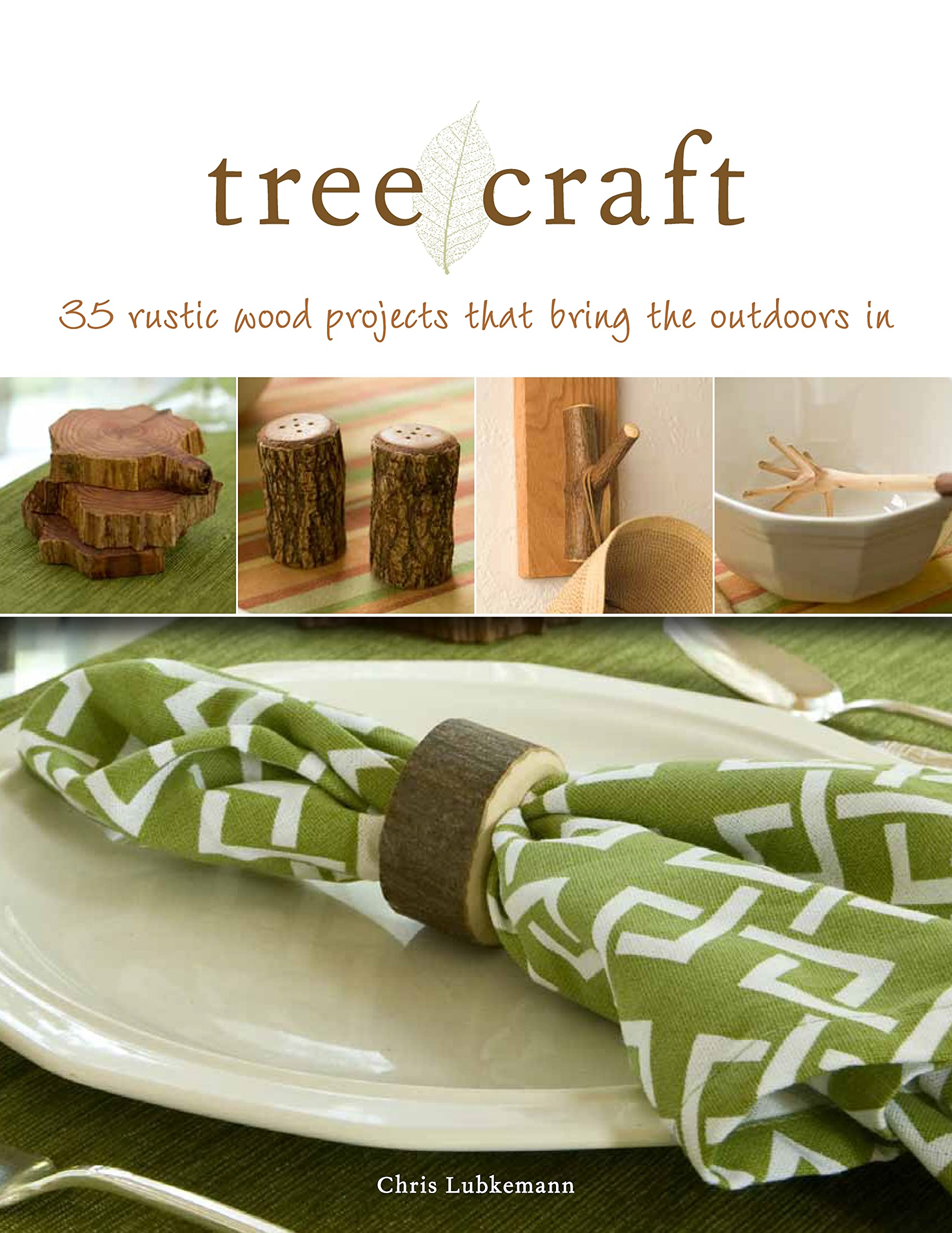 Tree Craft: 35 Rustic Wood Projects That Bring the Outdoors In (Fox Chapel Publishing) Elegant, One-of-a-Kind Decor from Found Wood, Including Lamps, Clocks, Planters, Photo Frames, Games, an