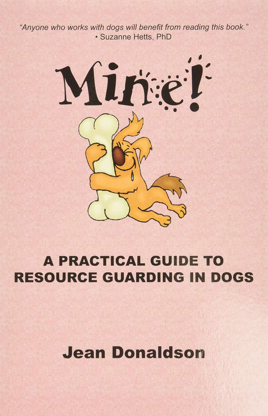 Mine A Practical Guide to Resource Guarding in Dogs [Paperback] Jean Donaldson