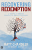 Recovering Redemption: A Gospel Saturated Perspective on How to Change [Paperback] Chandler, Matt and Snetzer, Michael