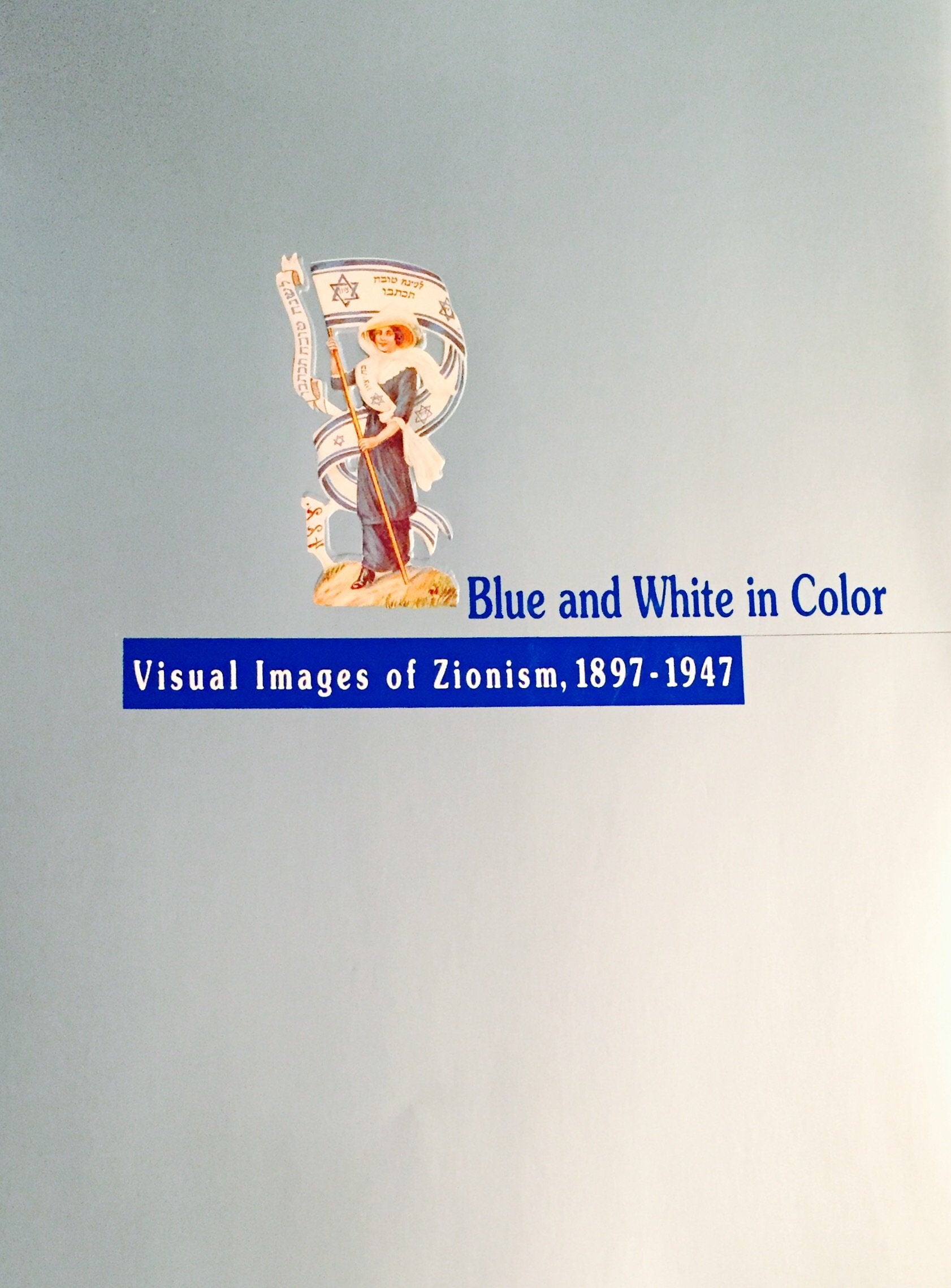 Blue and White in Color: Visual Images of Zionism, 1897-1947 used book depot