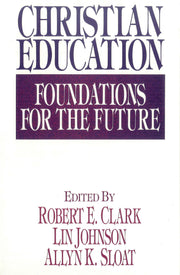 Christian Education: Foundations for the Future used book depot