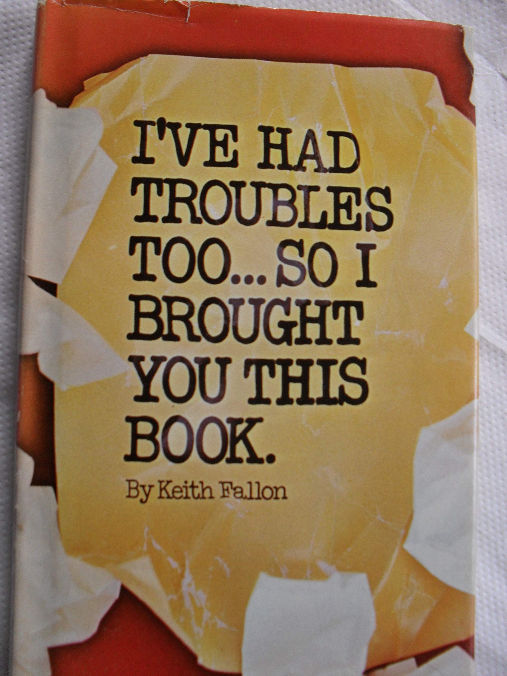 I've had troubles, too ... so I brought you this book (A Stanyan book, 47)