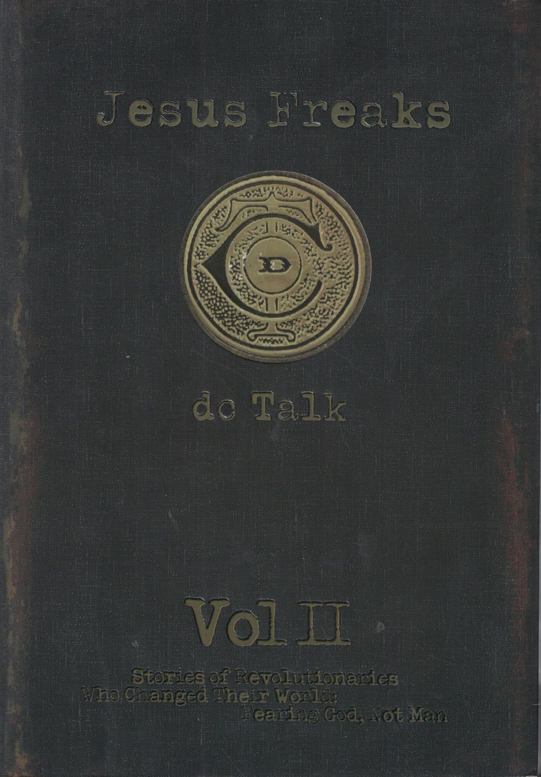 Jesus Freaks : Stories of Revolutionaries Who Changed Their World Fearing God, Not Man used book depot