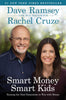 Smart Money Smart Kids: Raising the Next Generation to Win with Money [Hardcover] Ramsey, Dave and Cruze, Rachel