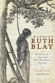 Hanging Ruth Blay: An Eighteenth-Century New Hampshire Tragedy (True Crime) used book depot