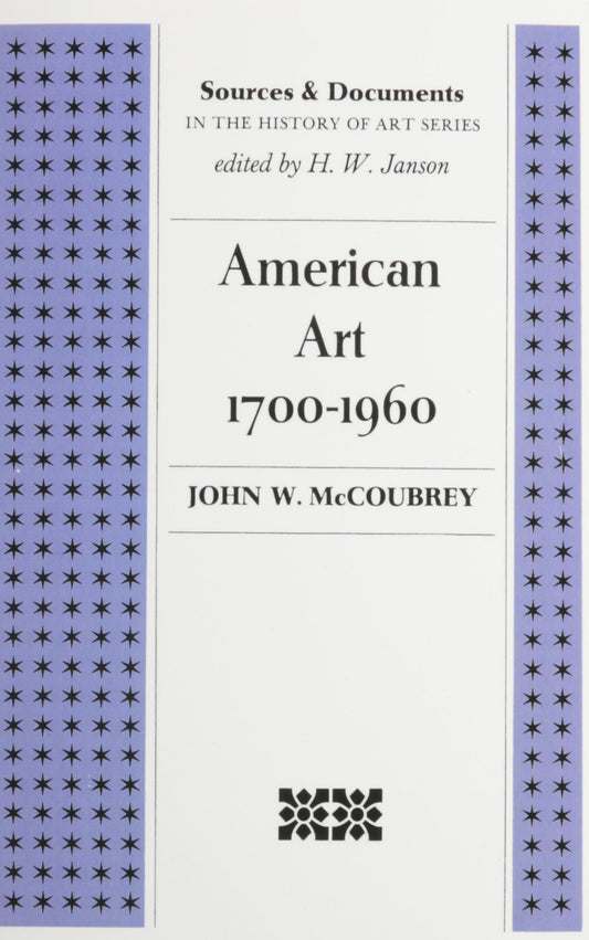 American Art 17001960 Sources  Documents in the History of Art Series John W McCoubrey and HW Janson