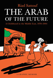 The Arab of the Future: A Childhood in the Middle East, 1978-1984: A Graphic Memoir (The Arab of the Future, 1) used book depot