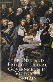 The Rise and Fall of Liberal Government in Victorian Britain used book depot