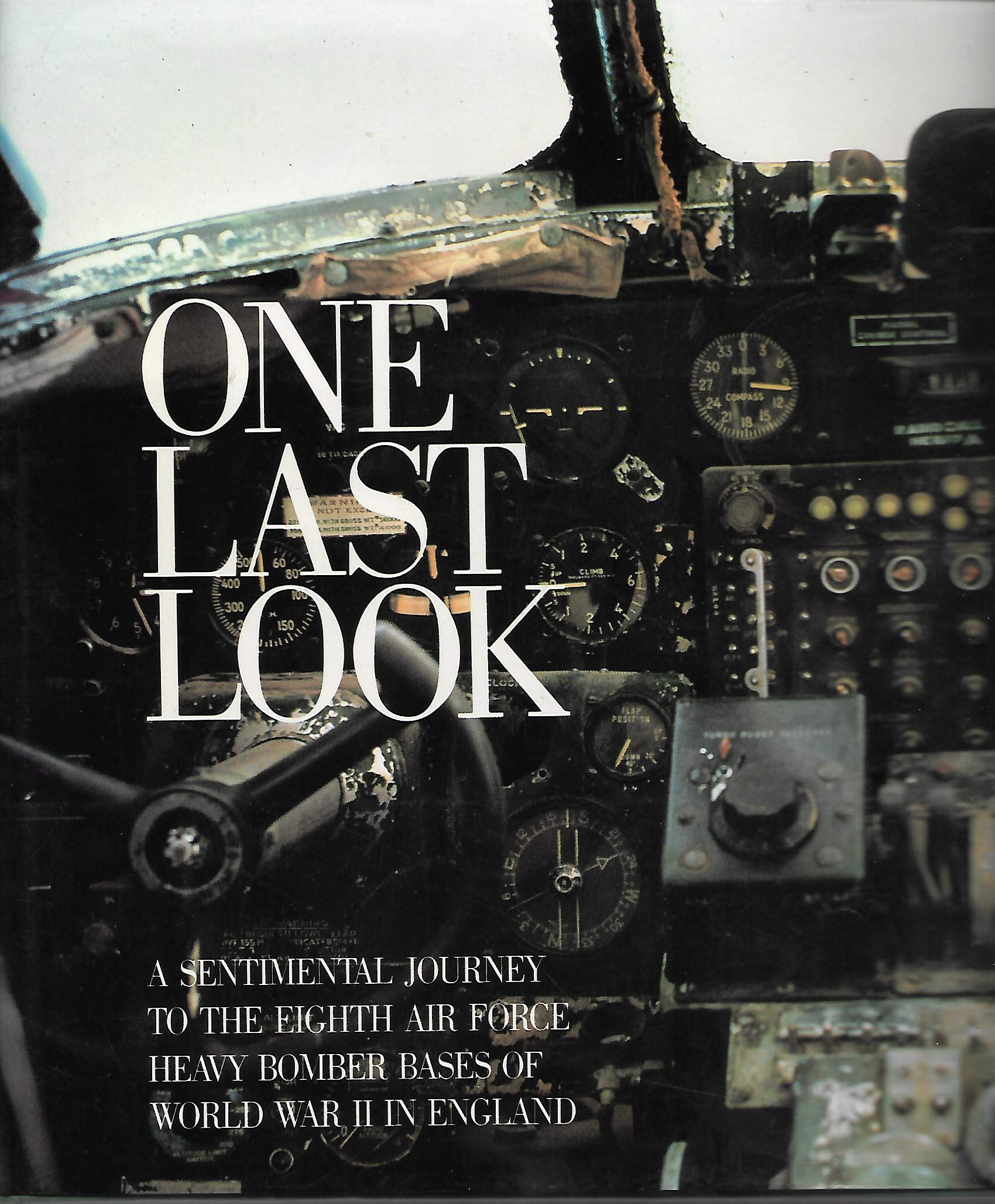 One Last Look: A Sentimental Journey to the Eighth Air Force Heavy Bomber Bases of World War II in England used book depot