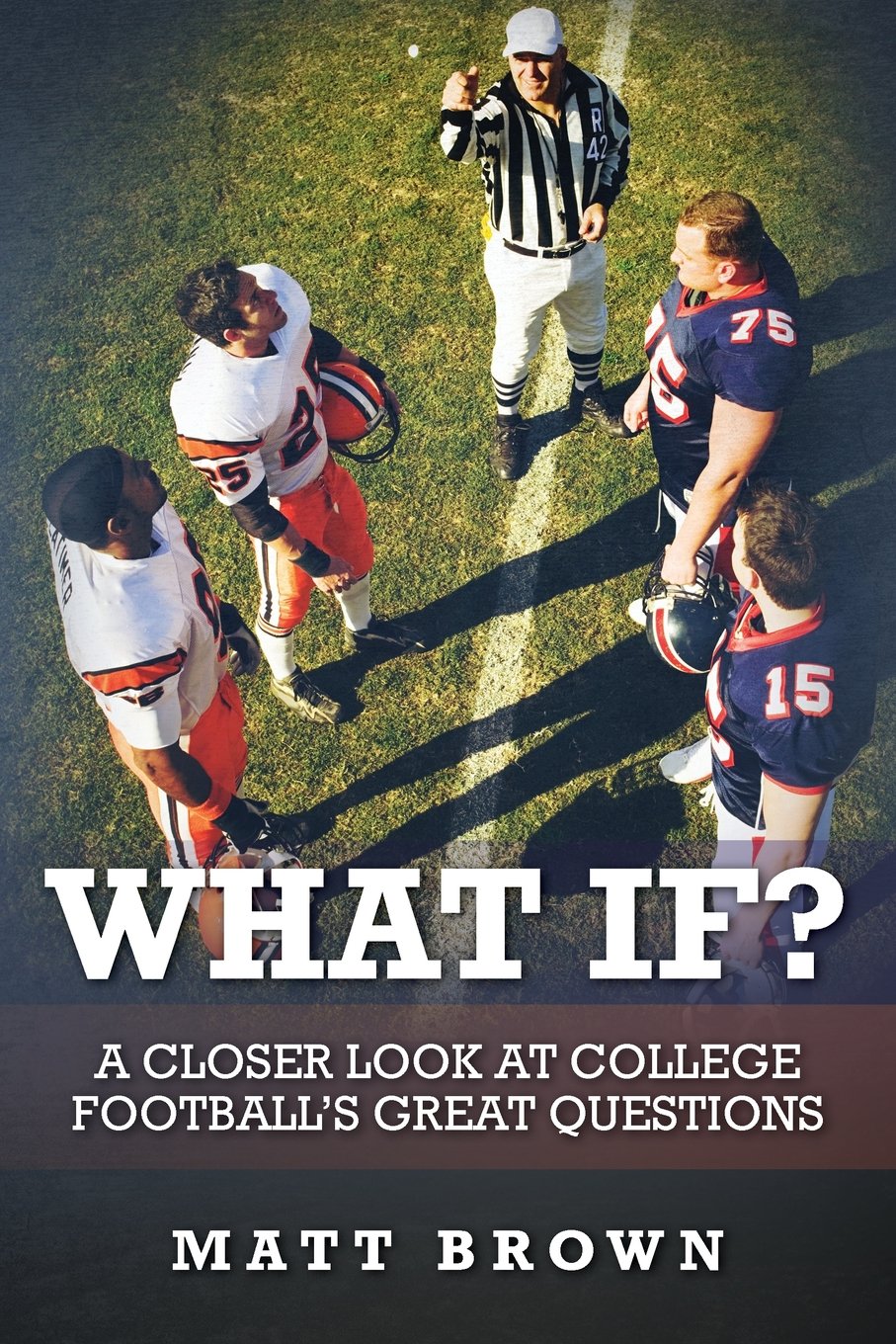 What If?: A closer look at college football's great questions used book depot