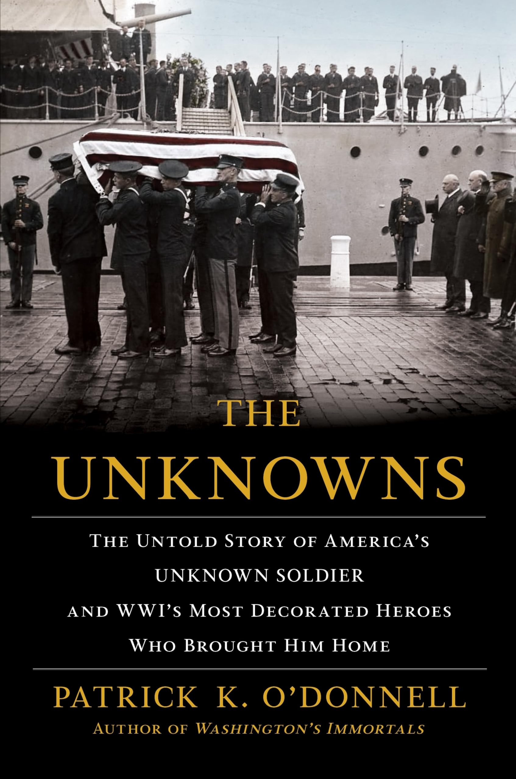The Unknowns: The Untold Story of America’s Unknown Soldier and WWI’s Most Decorated Heroes Who Brought Him Home used book depot