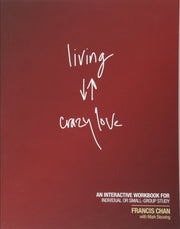 Living Crazy Love: An Interactive Workbook for Individual or Small-Group Study used book depot