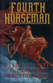 The Fourth Horseman: A Short History of Epidemics, Plagues, Famine and Other Scourges used book depot