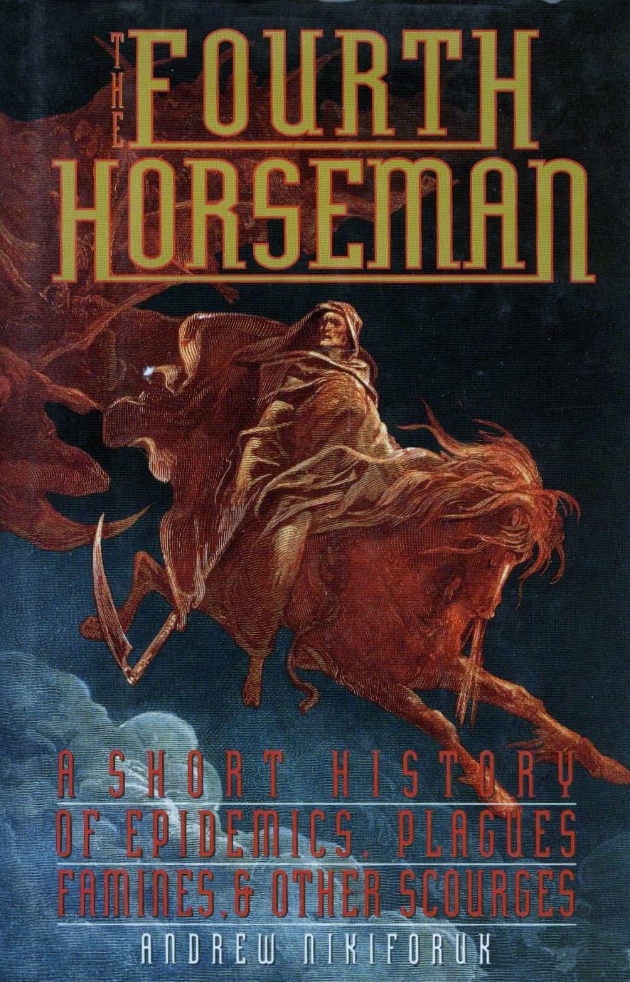 The Fourth Horseman: A Short History of Epidemics, Plagues, Famine and Other Scourges used book depot