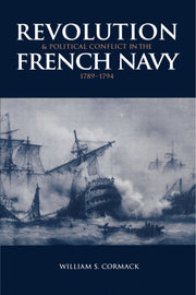 Revolution and Political Conflict in the French Navy 1789–1794