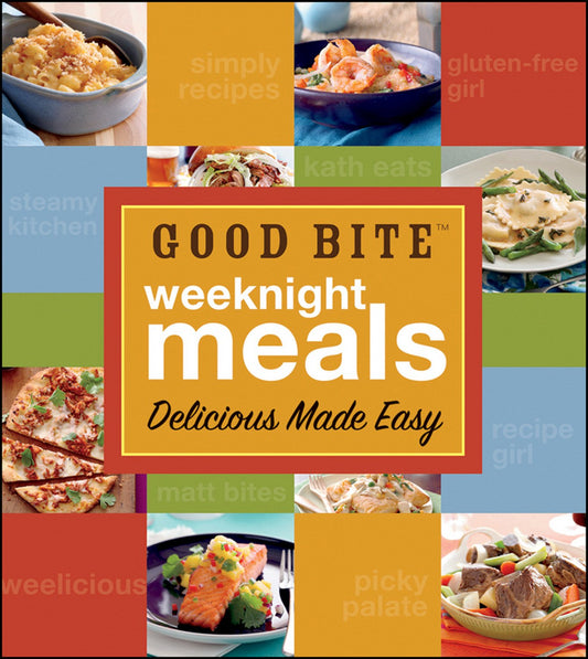 Good Bite Weeknight Meals: Delicious Made Easy Good Bite