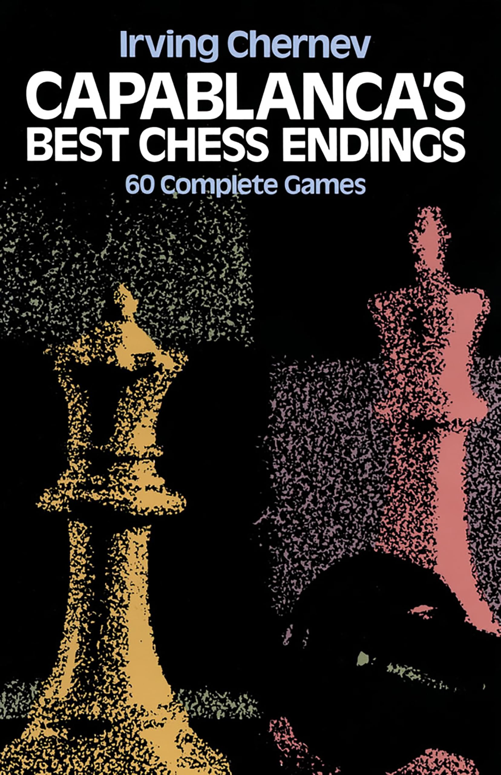 Capablanca's Best Chess Endings: 60 Complete Games used book depot