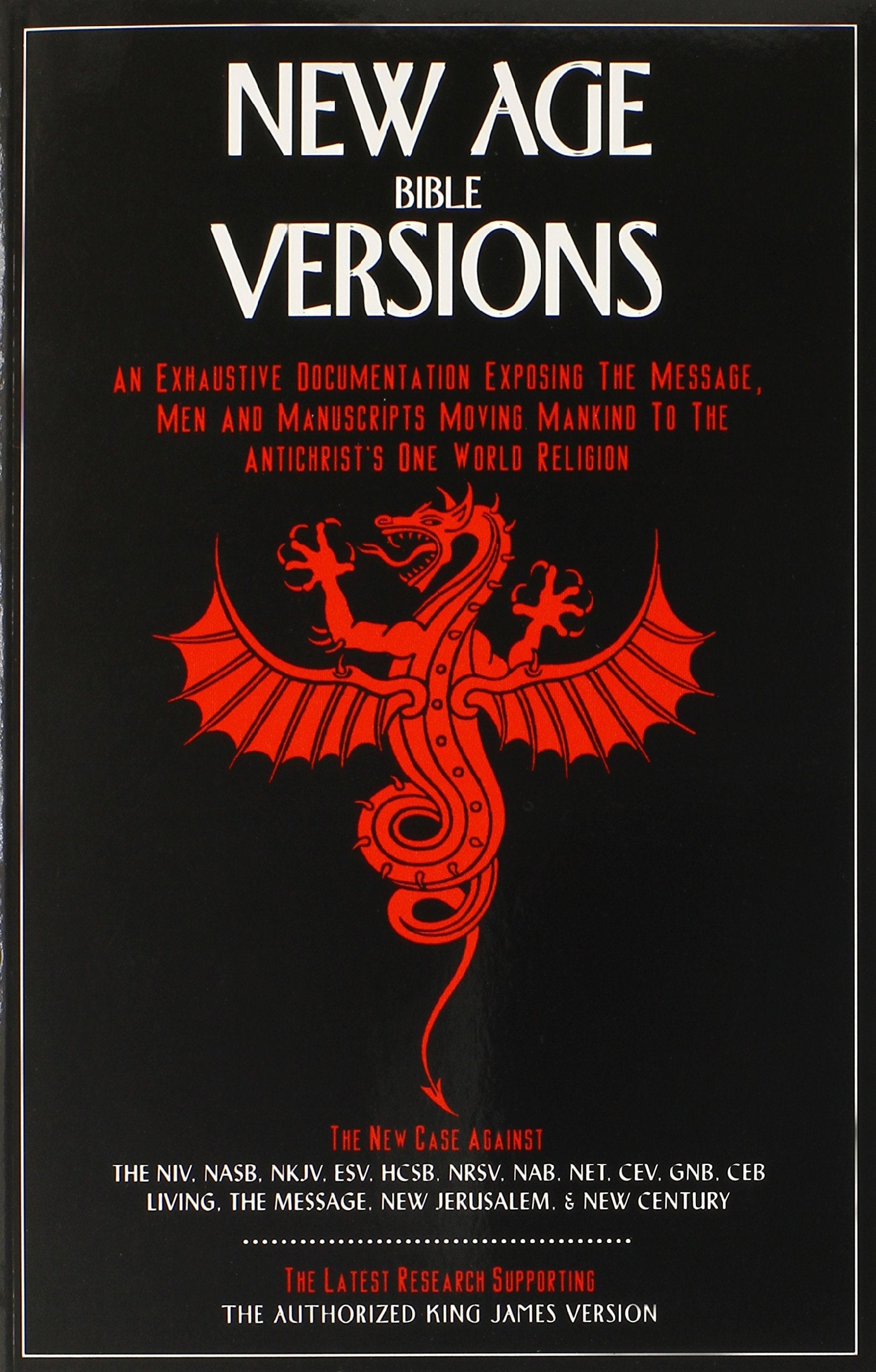 New Age Bible Versions: An Exhaustive Documentation of the Message, Men & Manuscripts Moving Mankind to the Antichrist's One World Religion used book depot