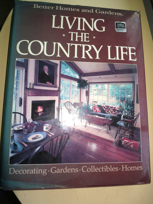 Better Homes and Gardens: Living the Country Life Better Homes and Gardens Books Cullison, Pamela Wilson