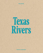 Wildsam Field Guides: Texas Rivers (Photo Almanac Series)