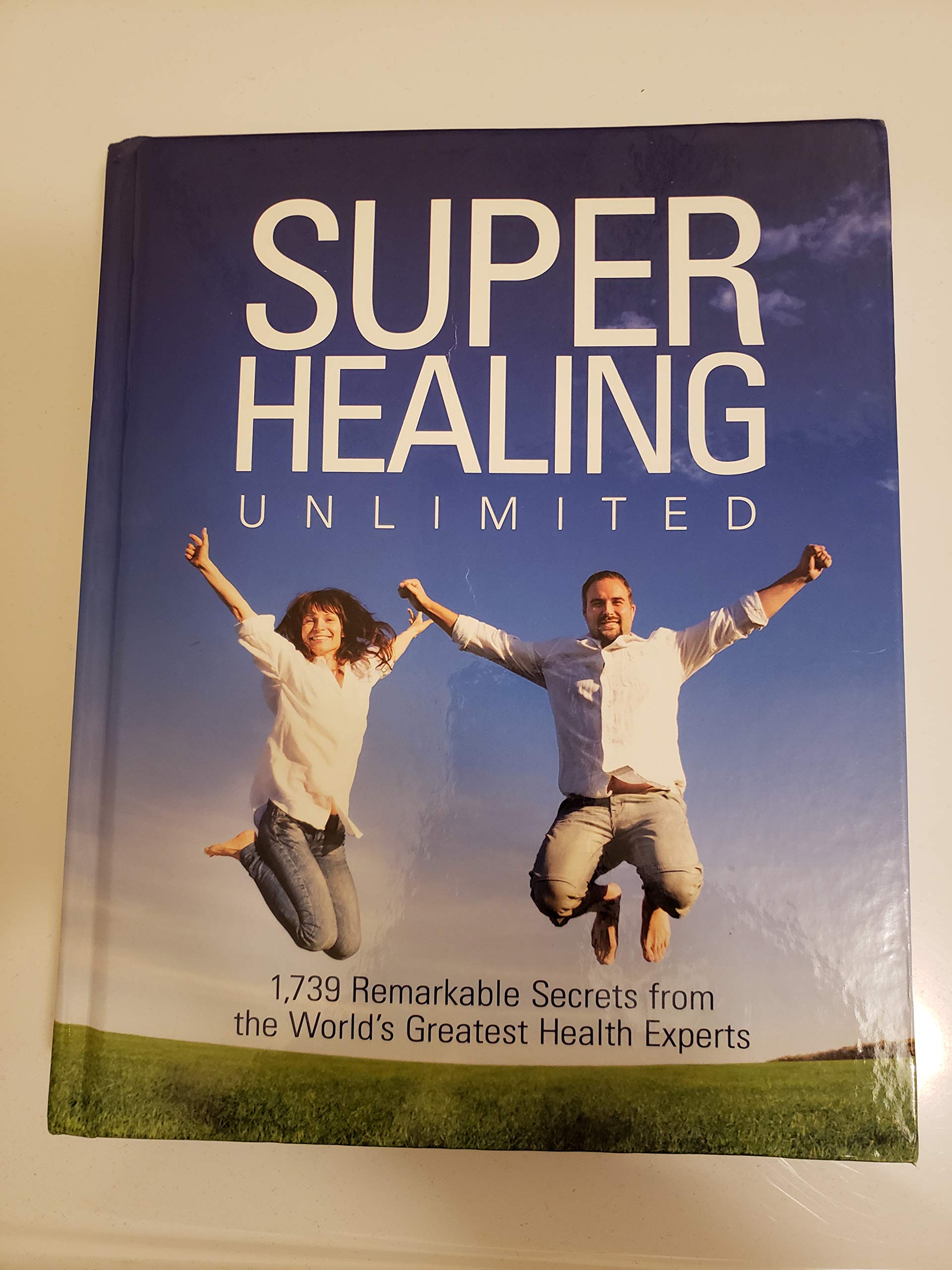 SUPER HEALING UNLIMITED - 1739 Remarkable Secrets from the World's Greatest Health Experts used book depot
