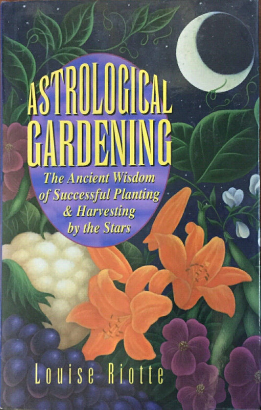 Astrological Gardening Riotte, Louise