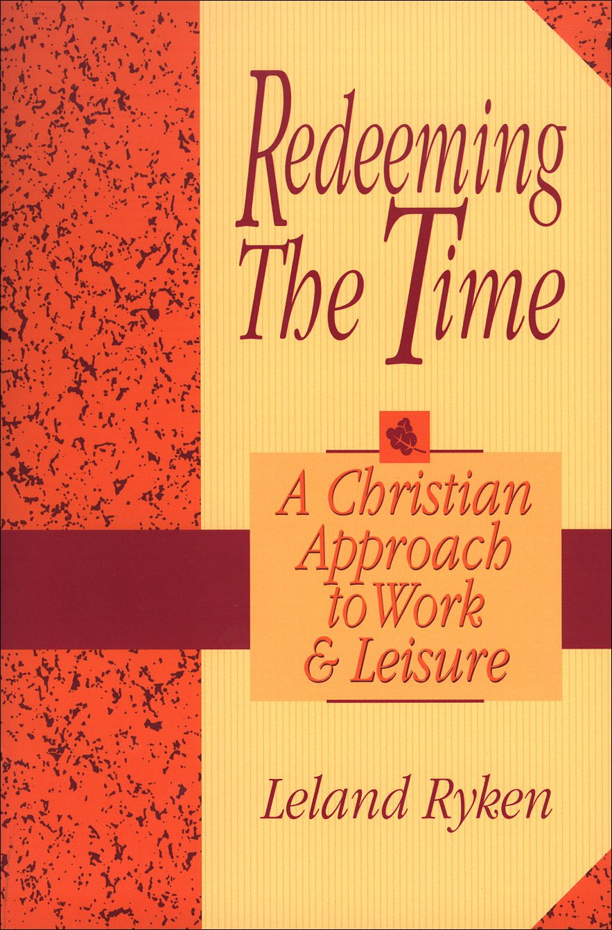 Redeeming the Time: A Christian Approach to Work and Leisure used book depot
